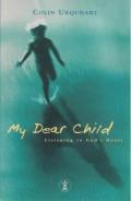 Picture of My Dear Child: Listening to God's Heart (Hodder Christian Books) (Paperback)