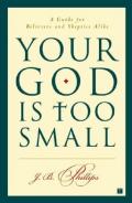 Picture of Your God Is Too Small: A Guide for Believers and Skeptics Alike (Paperback)