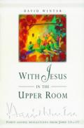 Picture of With Jesus in the Upper Room: Forty Gospel Reflections for Lent and Easter (Paperback)