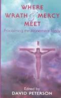 Picture of Where Wrath and Mercy Meet: Proclaiming the Atonement Today (Oak Hill College annual school of theology series) (Paperback)